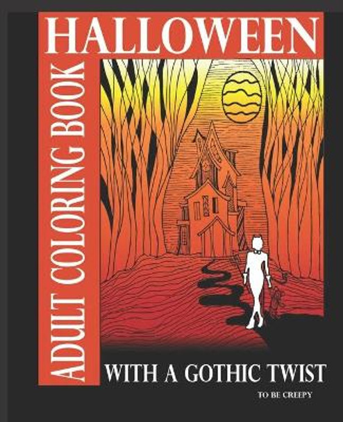 Halloween adult coloring book with a gothic twist adult coloring book with haunting illustrations creepy gothic