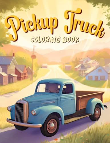 Pickup truck coloring book unique vintage car colouring activity book pages for adults teens and kids fun cute and easy stress relief and relaxation gift idea for men women seniors