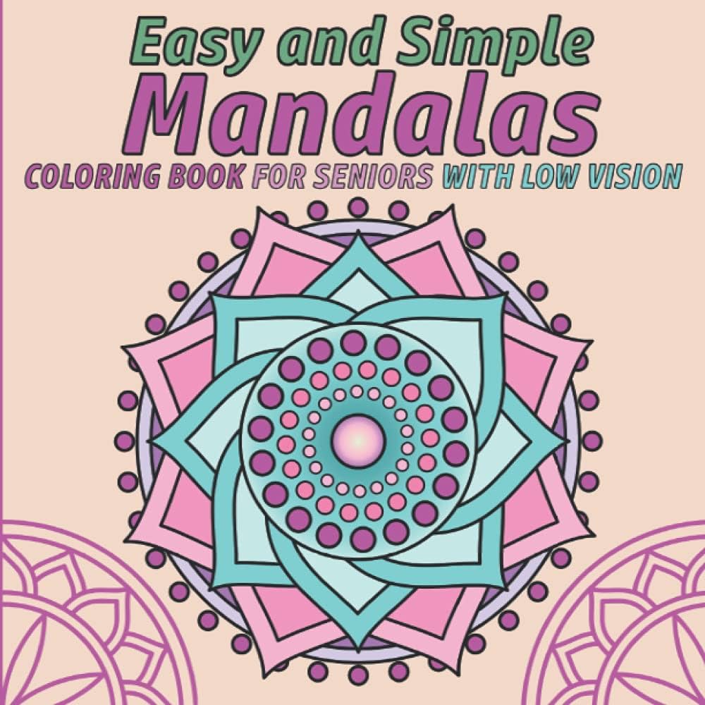 Coloring book for seniors with low vision easy and simple mandalas coloring pages for visually impaired elderly with dementia large print creativerest books