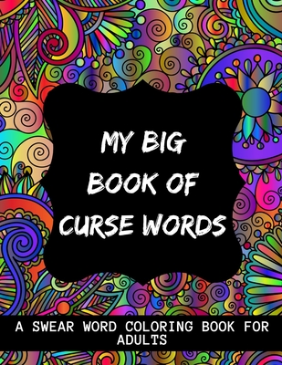 My big book of curse words swear word coloring book for adults large print mandala patterns