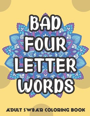 Bad four letter words adult swear coloring book horrible curse words and vulgar language that you can color in great gag gift for anyone paperback volumes bookcafe