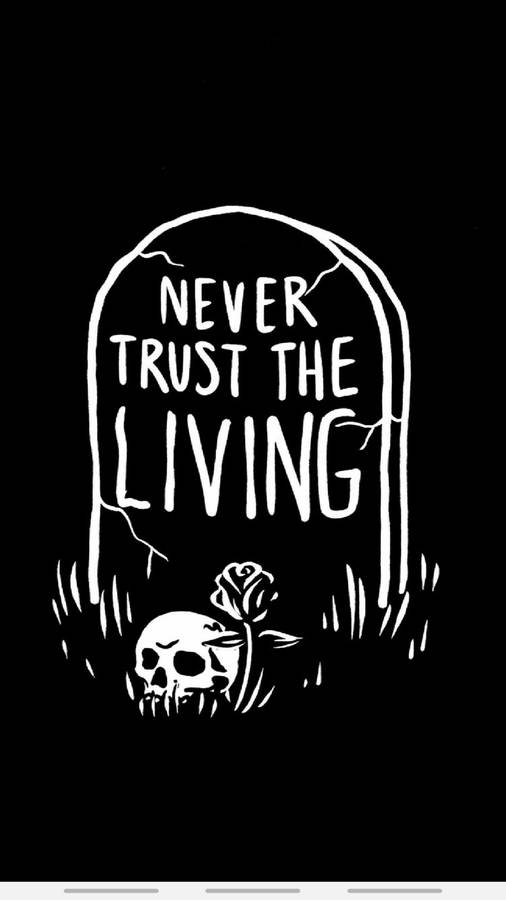 Download never trust the living quote wallpaper