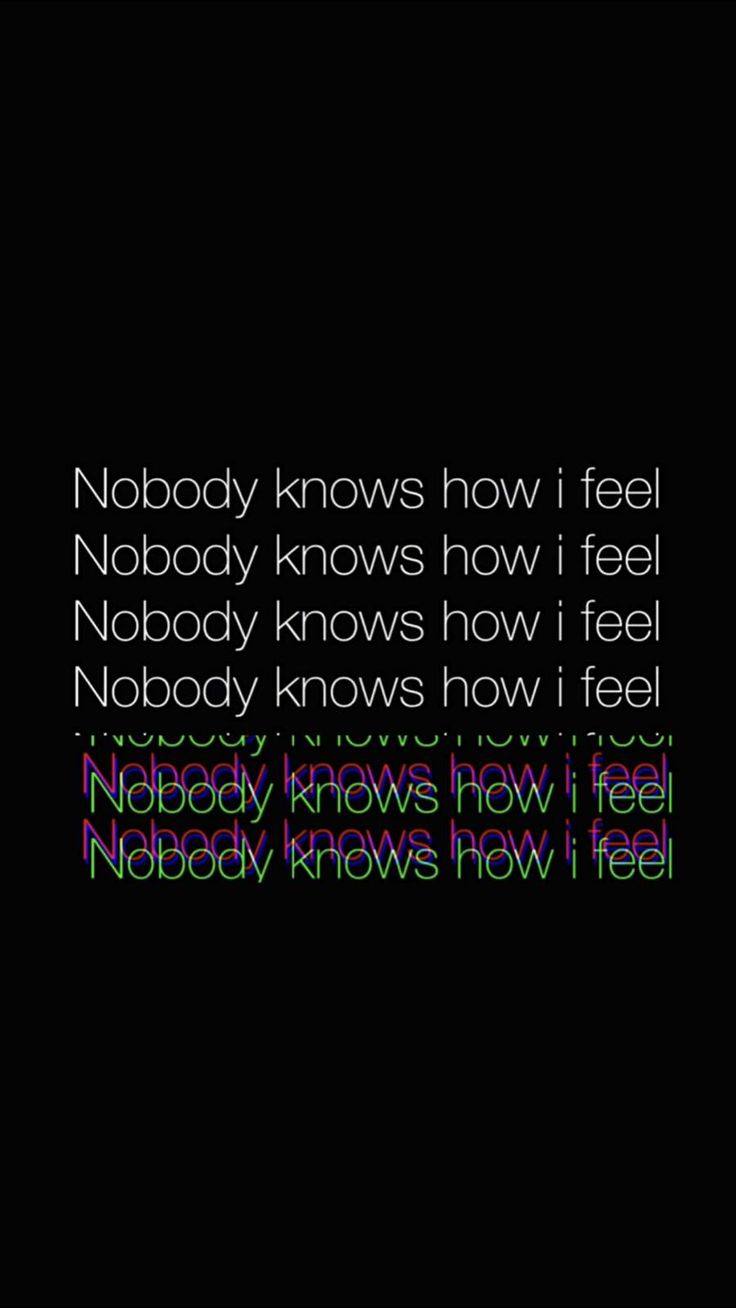 Nobody knows how i feel iphone wallpaper feelings quotes iphone wallpaper how i feel