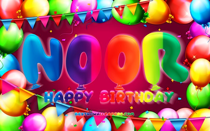 Download wallpapers happy birthday noor k colorful balloon frame noor name purple background noor happy birthday noor birthday popular dutch female names birthday concept noor for desktop free pictures for desktop free