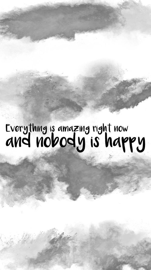 Everything is amazing right now and nobody is happy best quotes images feeling lost image quotes