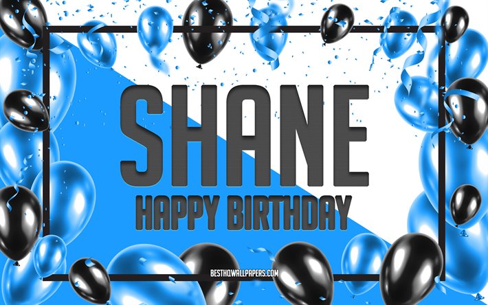 Download wallpapers happy birthday shane birthday balloons background shane wallpapers with names shane happy birthday blue balloons birthday background greeting card shane birthday for desktop free pictures for desktop free