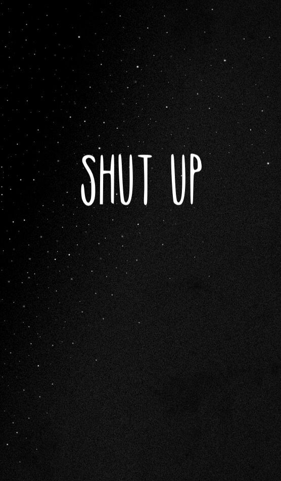 Shut up galaxy background sarcastic wallpaper galaxy wallpaper quotes sassy wallpaper