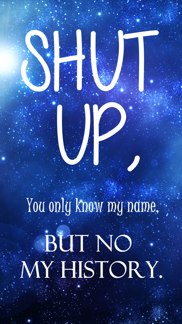 Shut up wallpaper iphone by xintheend on