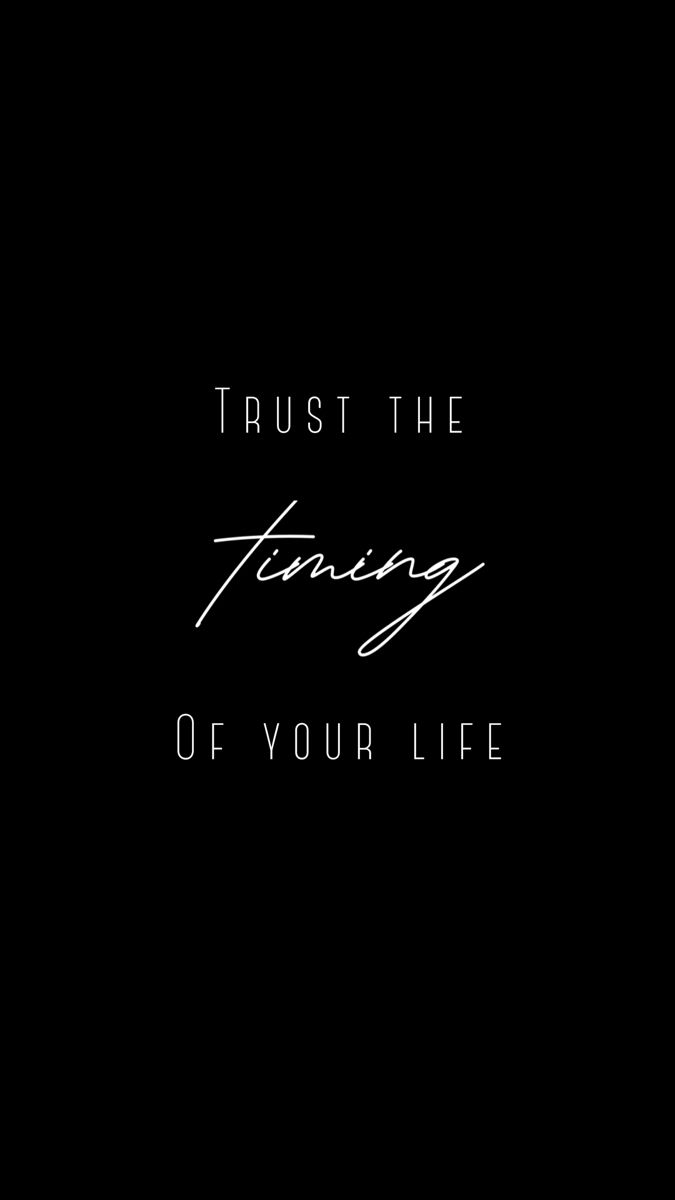 Trust the timing of your life reality quotes motivational quotes wallpaper note to self quotes