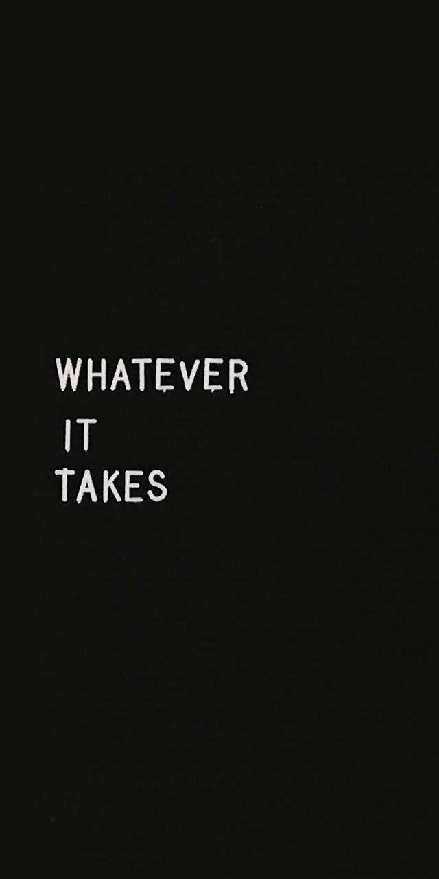 Whatever it takes wallpapers