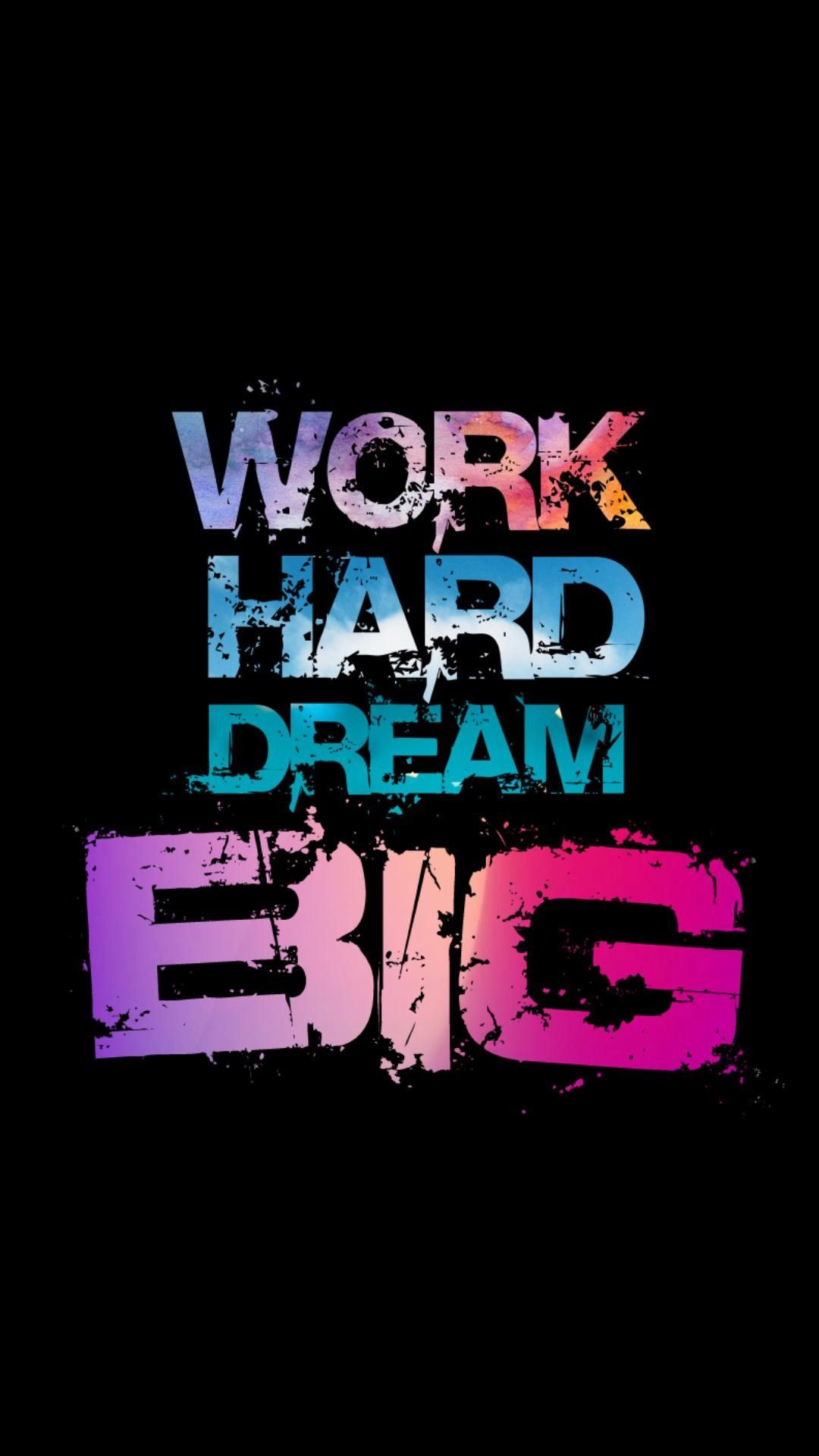 Dream big work hard wallpapers