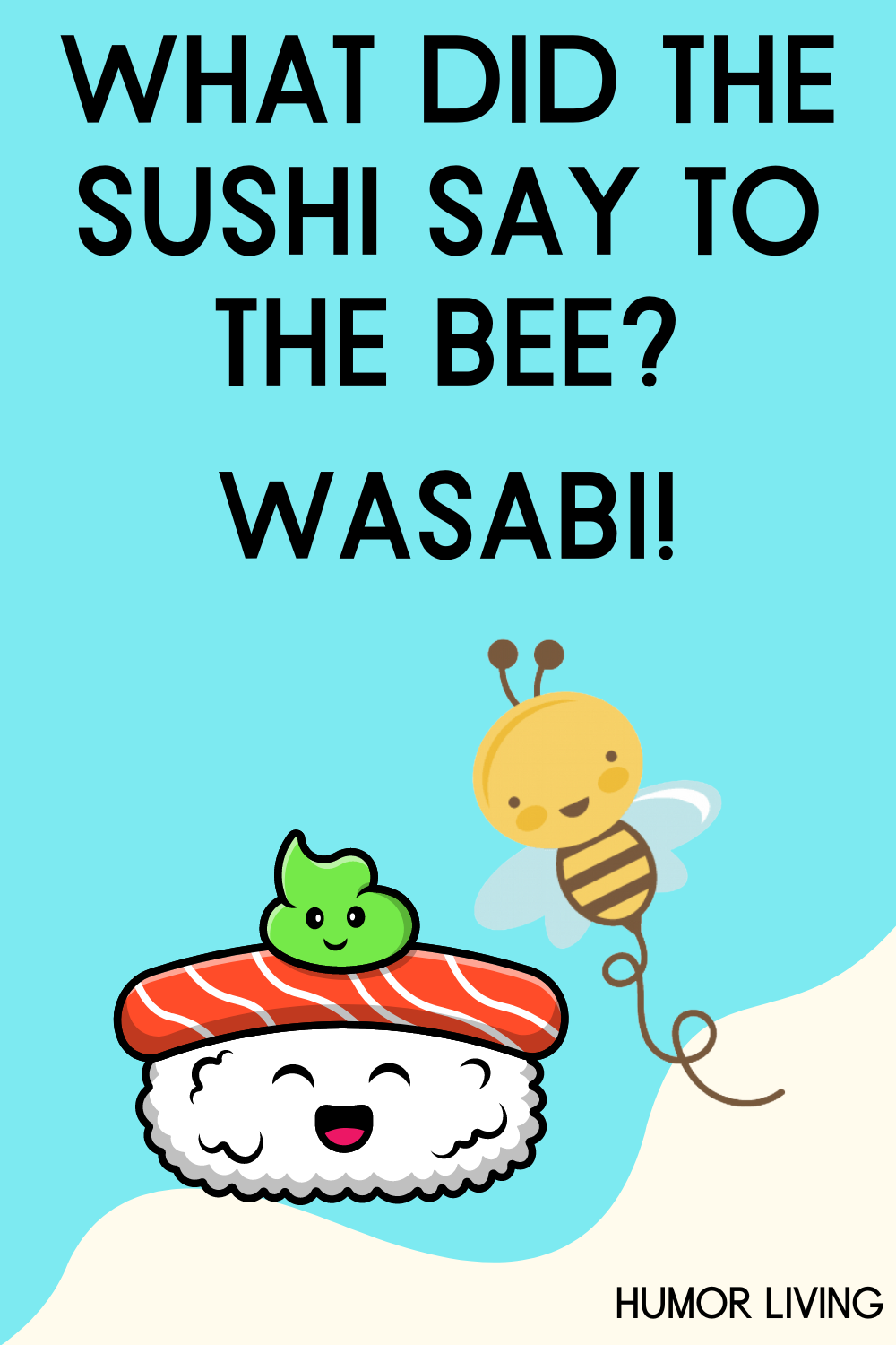 What did the sushi say to the bee wasabi sayings sushi japanese dishes