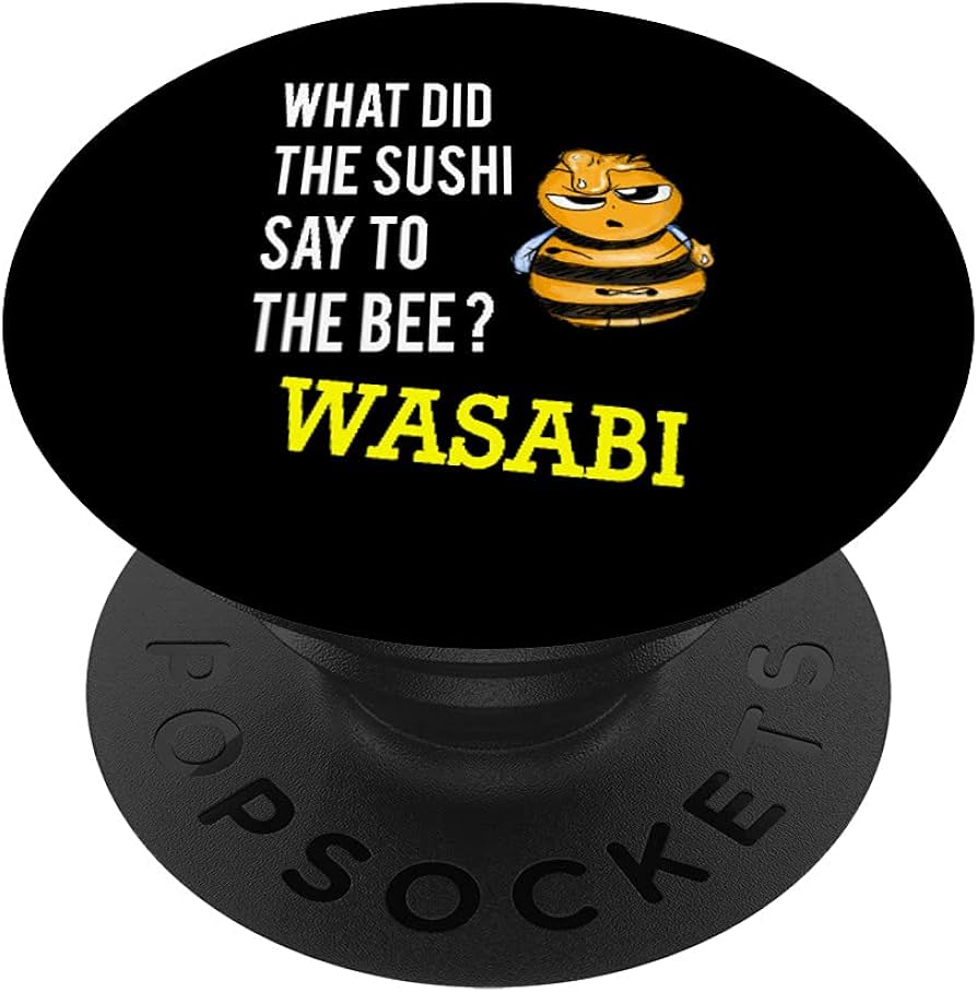 What did the sushi say to the bee wasabi funny popsockets swappable popgrip cell phones accessories