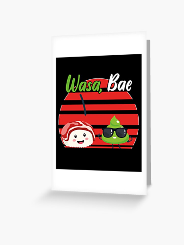 Sushi wasa bae funny wasabi joke foodies gift idea greeting card for sale by justbejoker