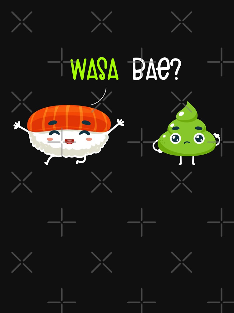 Sushi wasabi wasa bae sushi pun quotes funny kawaii food vegan gift for men women boys girls essential t