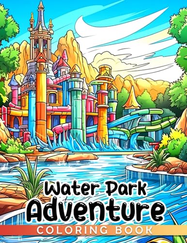 Water park adventures coloring book create your own water park adventure and learn the science behind water rides