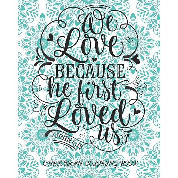 We love because he first loved us john christian coloring book coloring book for adults relaxation with bible verses psalms scriptures gorgeous mandalas religious gift for kids
