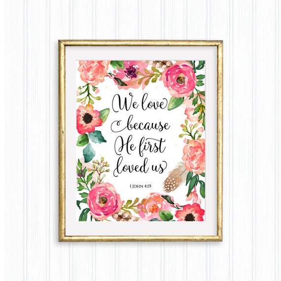 We love because he first loved us john printable wall art bible verse christian quote scripture inspirational watercolor floral instant download