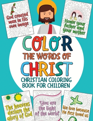 Color the words of christ christian coloring book for children with inspiring bible verse bible coloring book for kids paperback an unlikely story bookstore cafã
