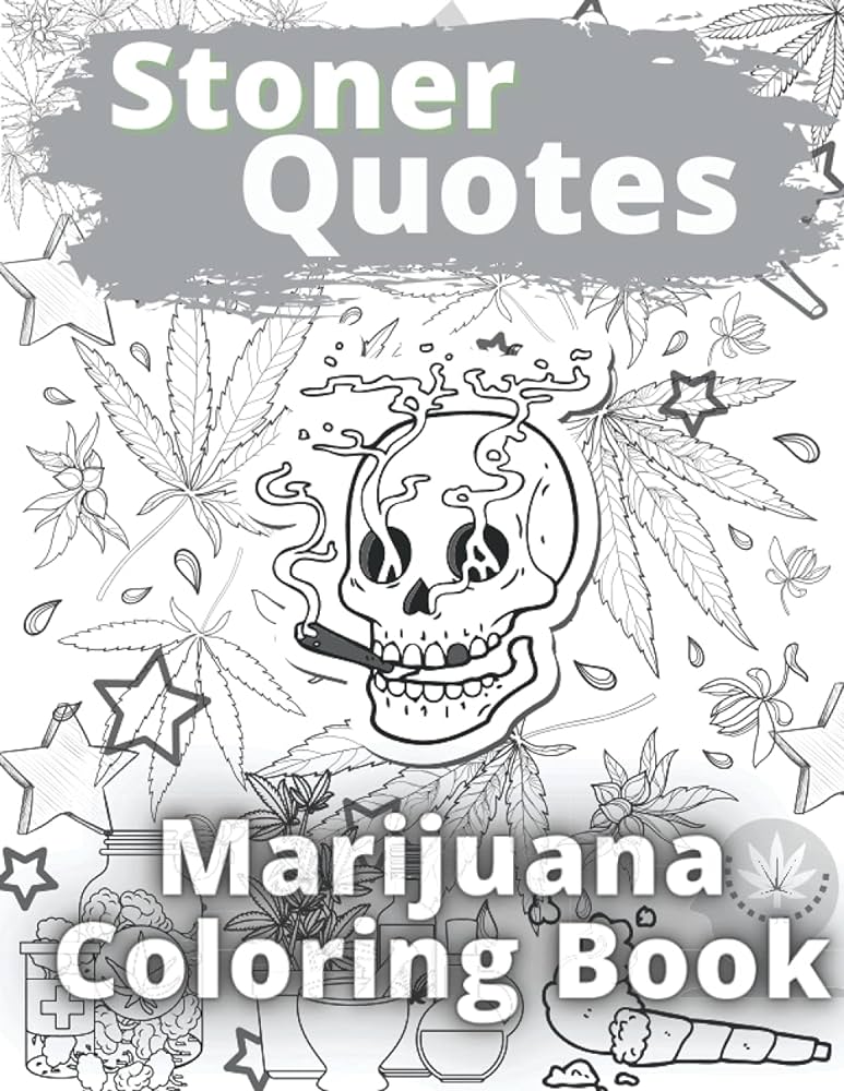 Stoner quotes marijuana coloring book hilarious marijuana quotes for weed lovers marijuana coloring book for adults perfect size x inches stoner quotes coloring book publisher gifts books