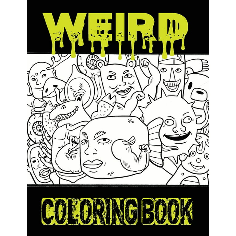 Weird coloring book weird weird coloring for adults paperback