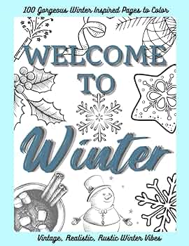 Wele to winter an easy winter coloring book for adults full of winter scenes christmas beauty and awesome winter vibes coloring pages press assorted arts books