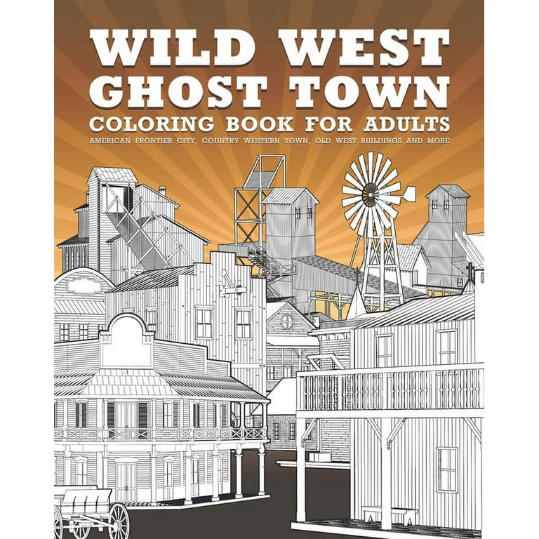 Wild west ghost town coloring book for adults american frontier city country western town old west buildings and more paperback