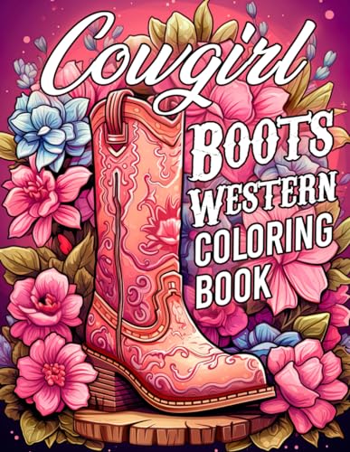 Cowgirl boots western coloring book vintage country cowgirl boot coloring pages wild west spirit illustrations for teens adults stress relief and creativity by rhodri wade