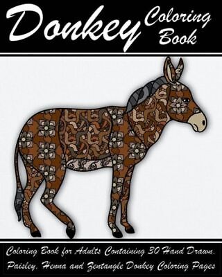 Farmyard coloring bks donkey coloring book coloring book for adults containing hand drawn paisley henna and zentangle donkey coloring pages by alex walker trade paperback for sale online