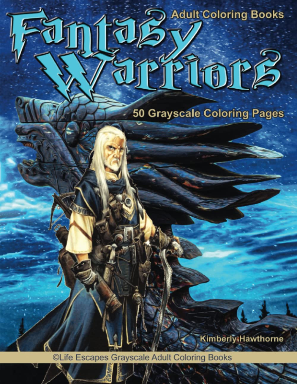 Adult coloring books fantasy warriors life escapes grayscale adult coloring books grayscale coloring pages by kimberly hawthorne