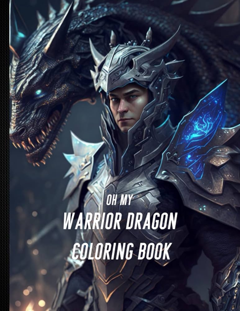 Oh my warrior dragon coloring book the dragon warrior coloring book is the perfect escape for anyone who loves the world of dragons and warriors for adultsboys for fun and relaxation