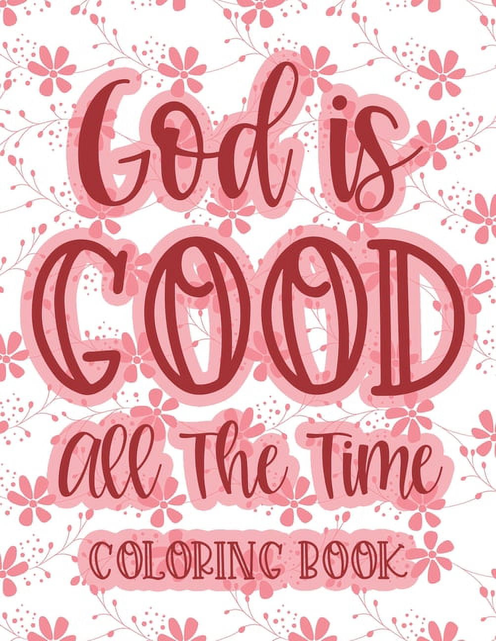 God is good all the time coloring book christian coloring book for women calming coloring pages with bible verses to inspire and strengthen faith