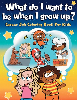 What do i want to be when i grow up career job coloring book for kids paperback tattered cover book store