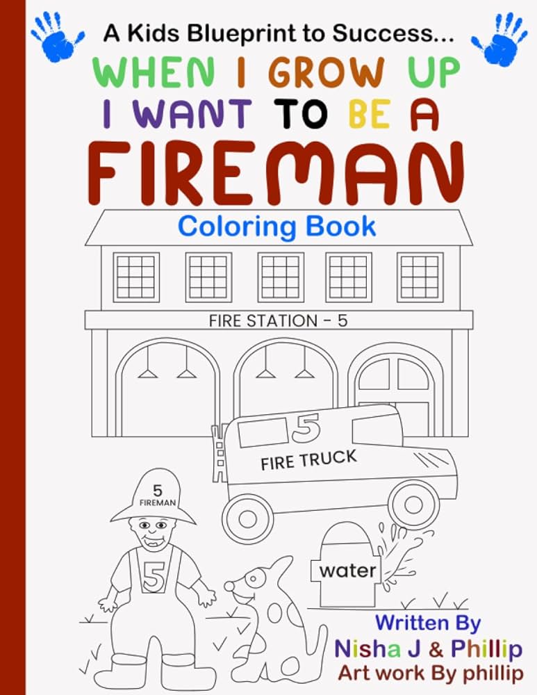 When i grow up i want to be a fireman a kids blueprint to success white phillip j nisha w sarah books