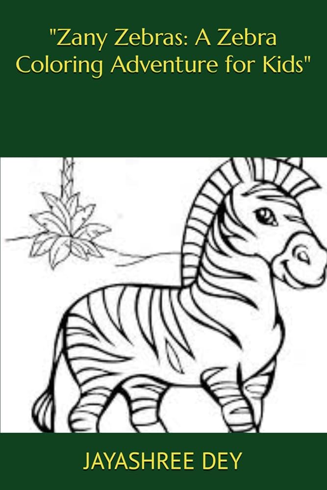 Zany zebras a zebra coloring adventure for kids dey mrs jayashree mandal books