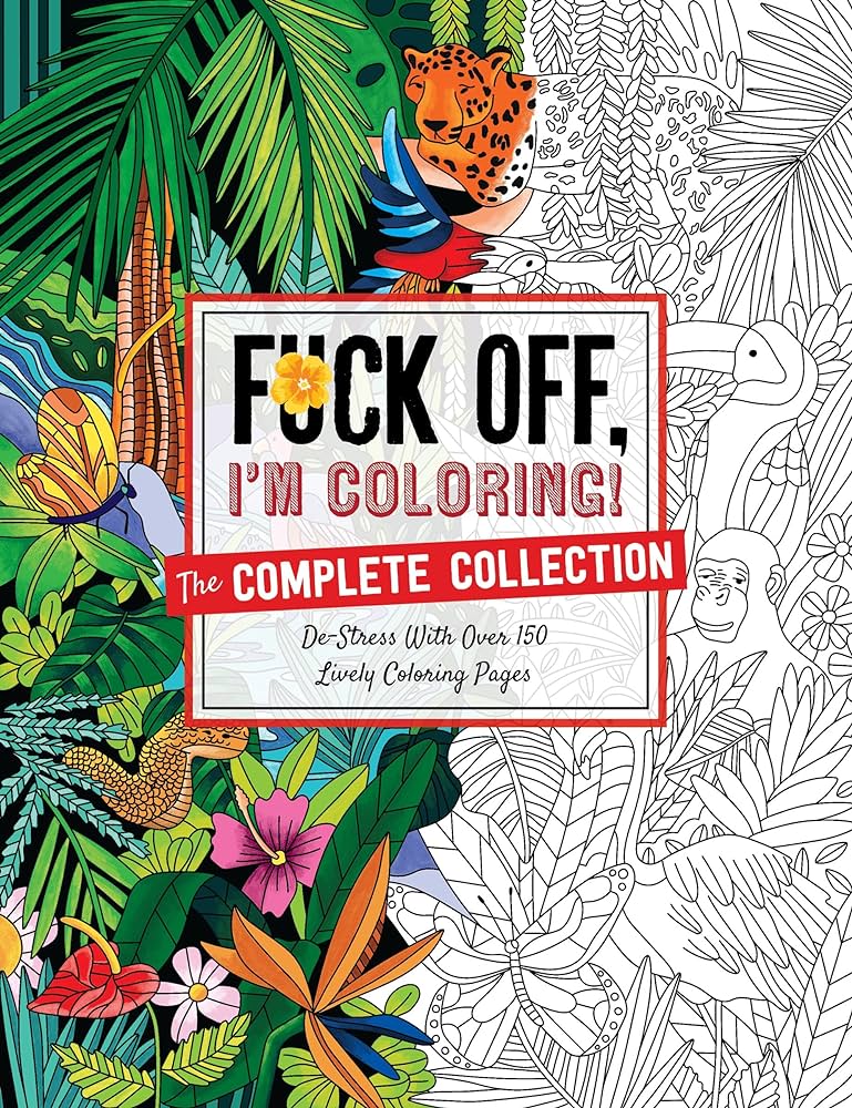 Fuck off im coloring the plete collection de