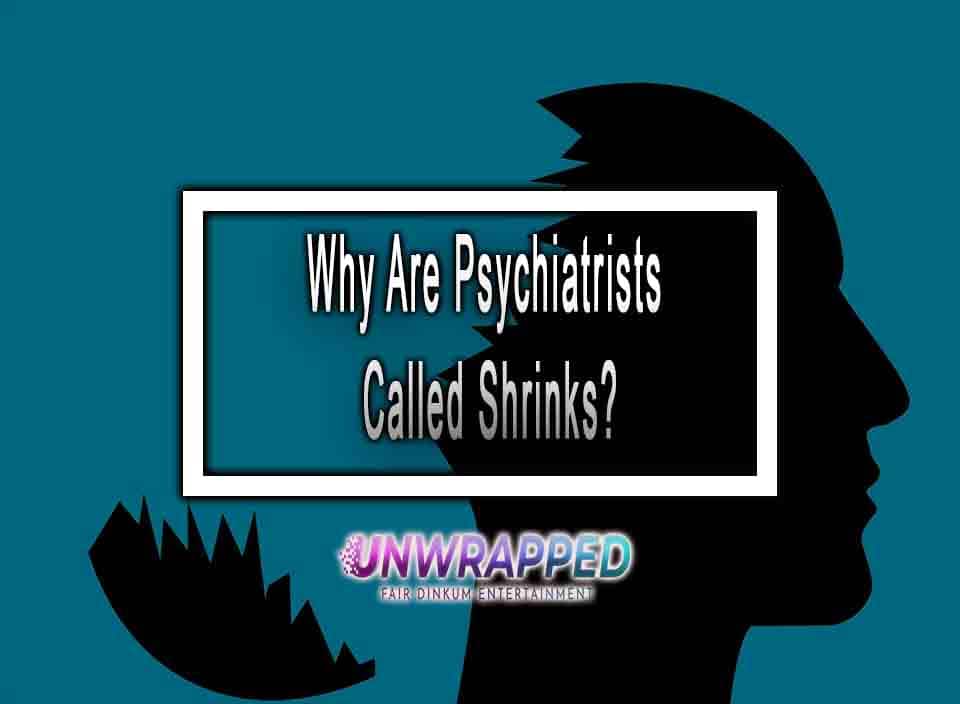 Why are psychiatrists called shrinks