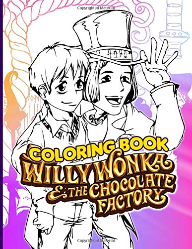 Willy wonka and the cholate factory loring book charlie and the cholate factory premium loring books for adults and kids lor to relax