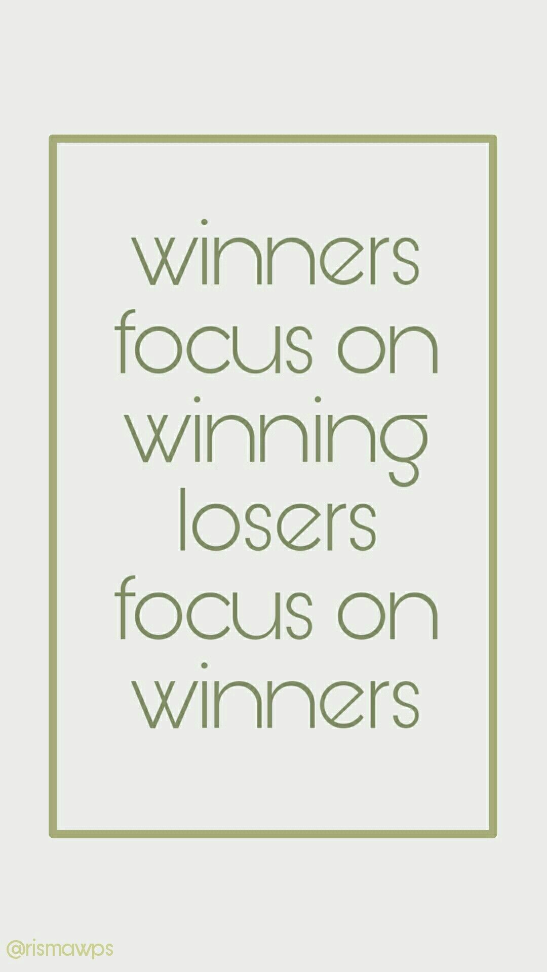 Winners focus on winning losers focus on winners