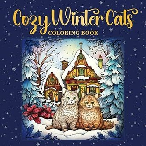 Stream best coloring book cozy winter cats coloring book a wonderland of over intricate des from henswity listen online for free on