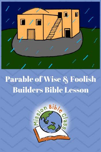 Parable of wise and foolish builders â mission bible class