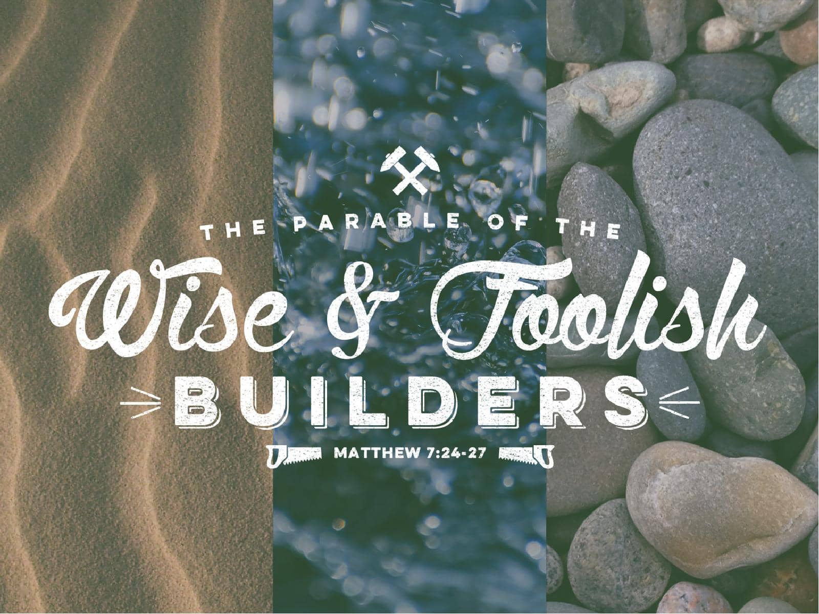 The parable of the wise and foolish builders christian powerpoint â