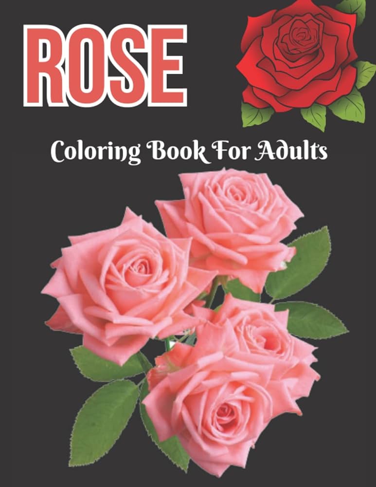 Rose coloring book for adults coloring book for adults with rose flowers collection designs for adults man woman by amy gary