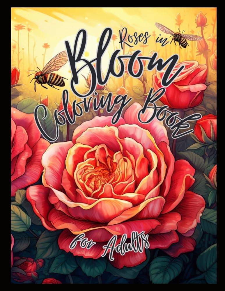 Roses in bloom coloring book beautiful rose garden botanical floral prints and amazing insects great gift for adults seniors beginners men women over designs for stress anxiety relief house