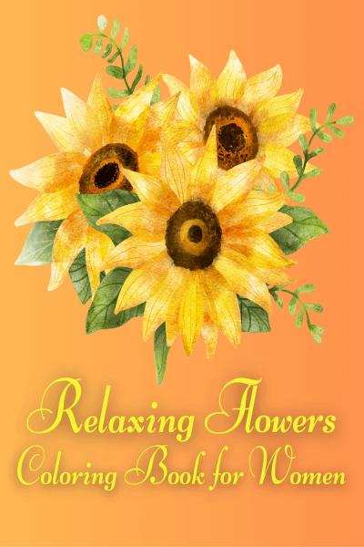 Relaxing flowers coloring book for women