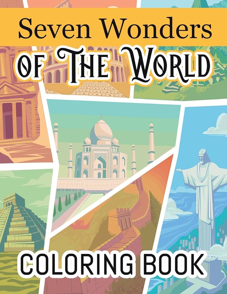 Seven wonders of the world coloring book easy and very beautiful colouring pages for kids adults relaxation relaxing gifts for him her men women the most remarkable creations of classil antiquity