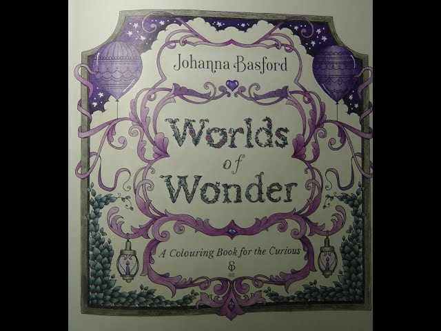 Flip through of pleted worlds of wonder by johanna basford adult coloring