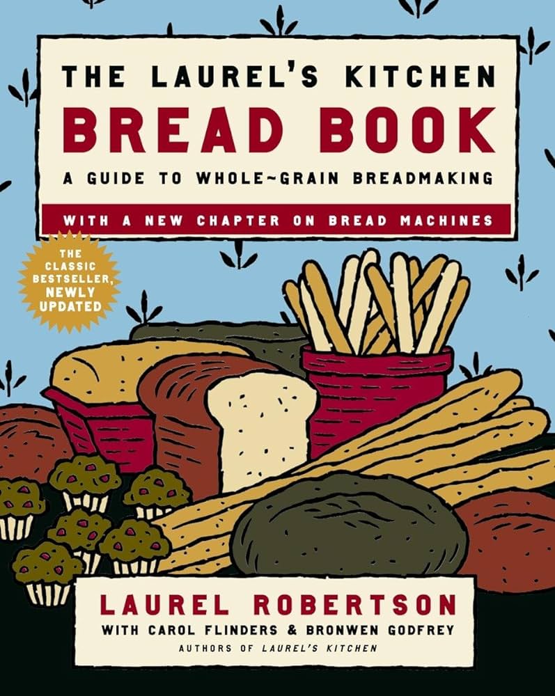 The laurels kitchen bread book a guide to whole