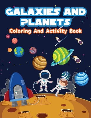 Galaxies and planets coloring and activity book fun galaxies and planets coloring pages for boys and girls space activities and coloring book for ships and outer space word search and mazes