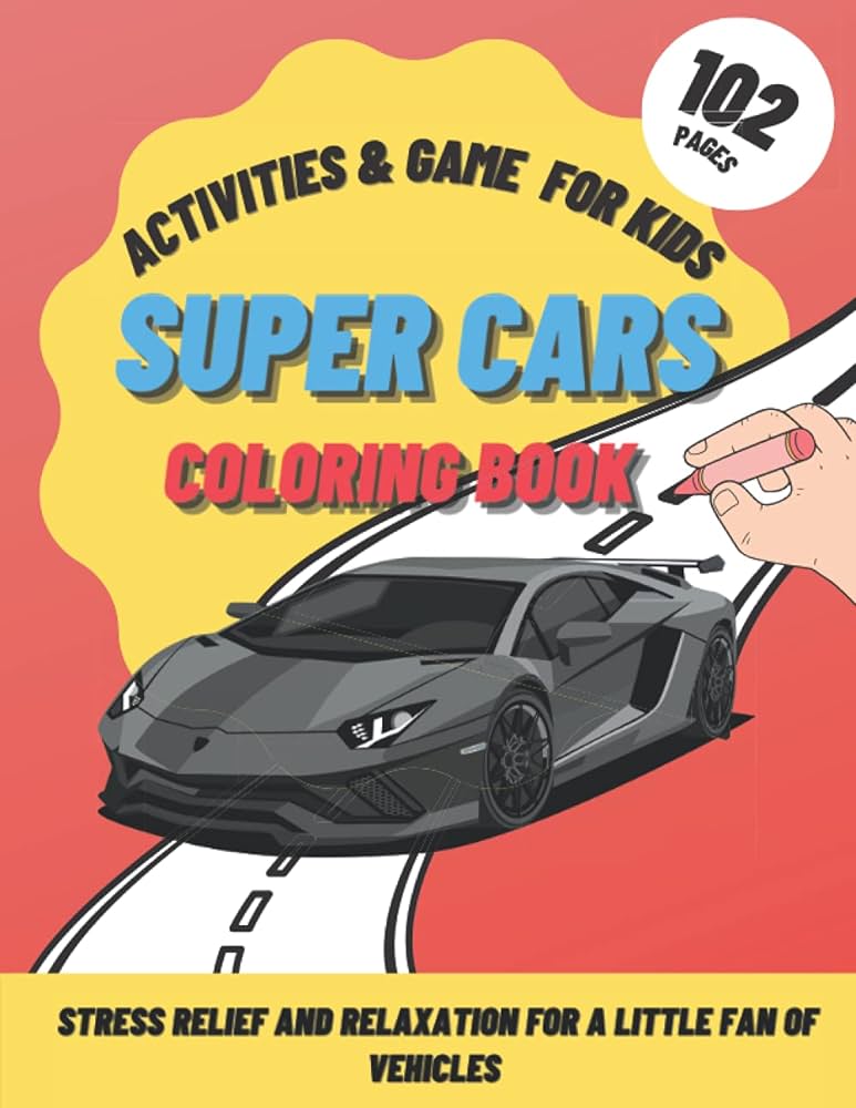 Super cars colorg book activities and game for kids stress relief and relaxation for a little fan of vehicles ultimate modern luxury collection color word search count and trace letters